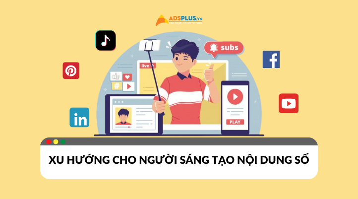 Xu hướng mới cho người sáng tạo nội dung số