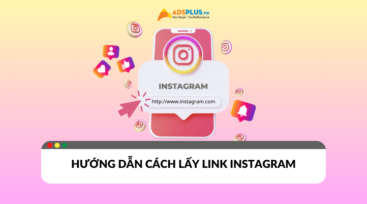 Hướng dẫn cách lấy link Instagram trên điện thoại và máy tính