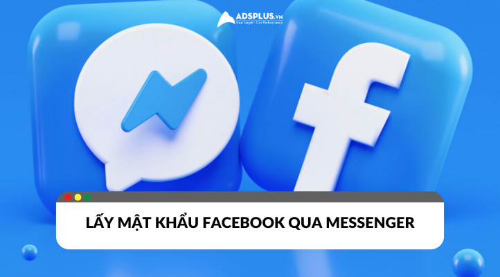 Hướng dẫn cách lấy lại mật khẩu Facebook bằng Messenger chi tiết