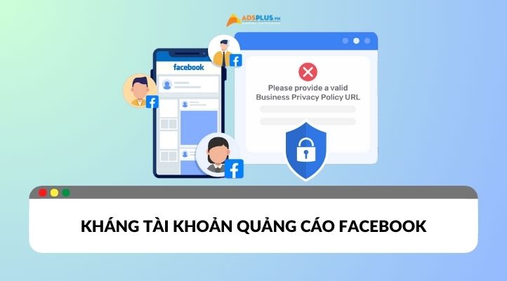 Mẹo kháng tài khoản quảng cáo Facebook hiệu quả