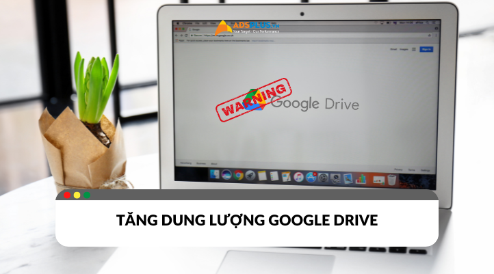 Tăng dung lượng Google Drive miễn phí