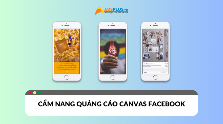 Cẩm nang quảng cáo Canvas Facebook cho người mới bắt đầu