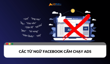 Tổng hợp các từ ngữ facebook cấm khi chạy Facebook Ads