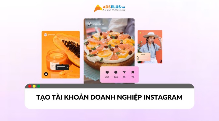 Biết cách tạo tài khoản Instagram cho doanh nghiệp sẽ giúp dễ dàng quản lý và đo lường hiệu quả chiến dịch