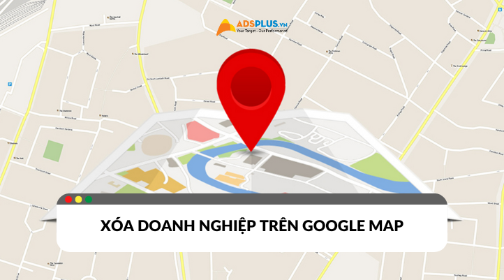 Cách xóa doanh nghiệp trên Google Map đơn giản và hiệu quả