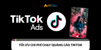 Tối ưu chi phí quảng cáo TikTok