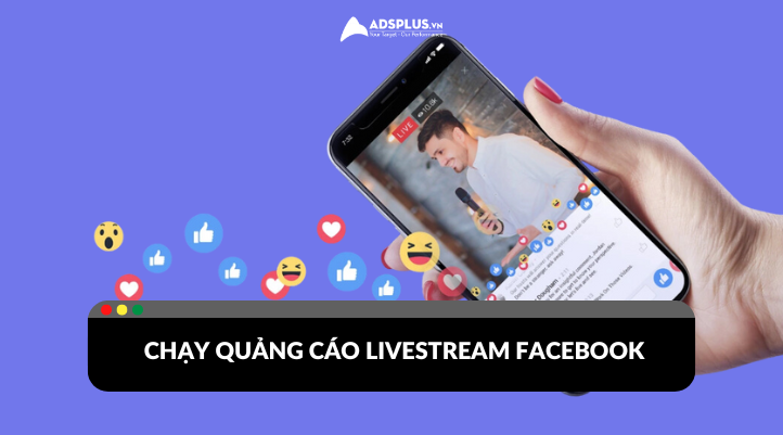 Hướng dẫn cách chạy quảng cáo Livestream Facebook đơn giản cho người mới bắt đầu