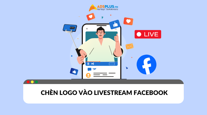 Lợi ích của việc chèn logo khi Livestream trên Facebook mang đến