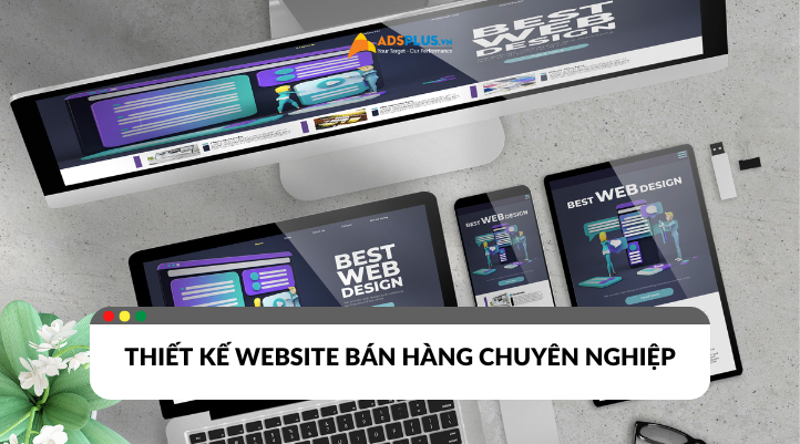 Thiết kế website bán hàng chuyên nghiệp như thế nào?