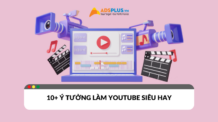 Ý tưởng xây dựng kênh Youtube thành công