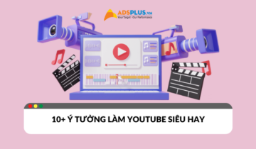 Ý tưởng xây dựng kênh Youtube thành công