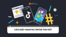 Hướng dẫn cách đặt hashtag TikTok hiệu quả