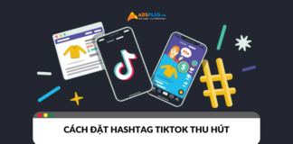 Hướng dẫn cách đặt hashtag TikTok hiệu quả