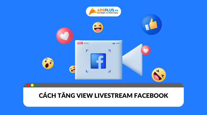 Hướng dẫn một số cách tăng view livestream trên Facebook