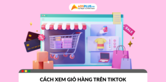 Cách xem giỏ hàng trên TikTok nhanh chóng