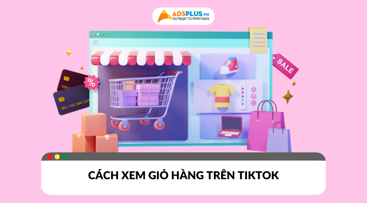 Hướng dẫn chi tiết cách xem giỏ hàng trên TikTok