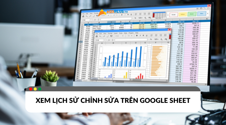 Cách xem lịch sử chỉnh sửa trên Google Sheet cực chi tiết