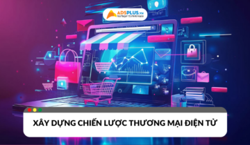 Xây dựng chiến lược thương mại điện tử hiệu quả