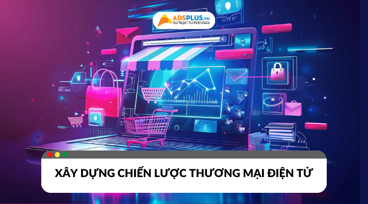 Xây dựng chiến lược thương mại điện tử hiệu quả