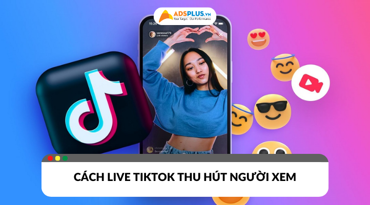 Cách live TikTok thu hút người xem