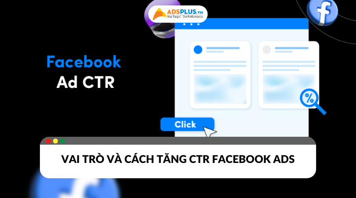 Vai trò và cách tăng CTR Facebook Ads hiệu quả