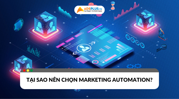 Tại sao nên chọn Marketing Automation để phát triển doanh nghiệp?