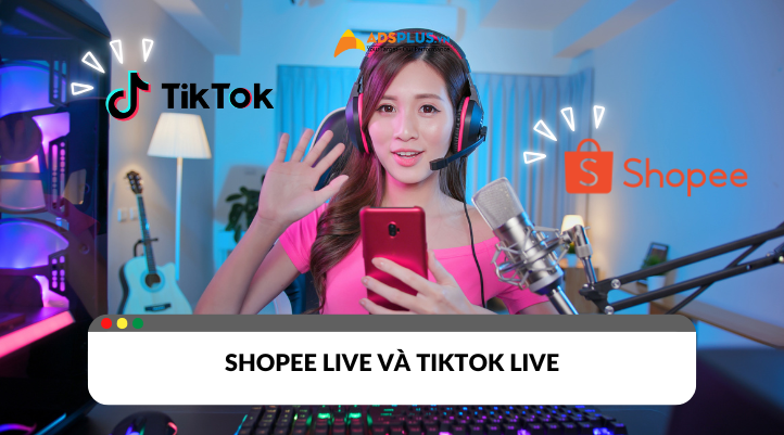 Shopee Live và TikTok Live: Sàn nào chiếm ưu thế?