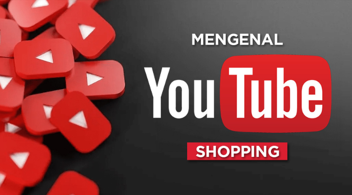 Cách sử dụng Youtube Shopping mang lại hiệu quả cáo