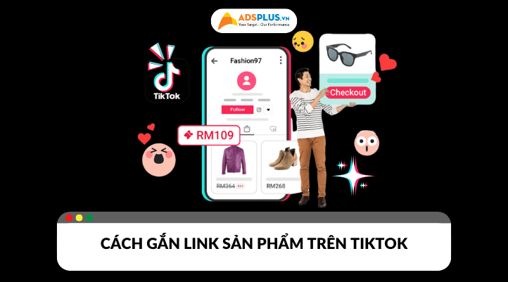 Hướng dẫn cách gắn link sản phẩm trên TikTok nhận hoa hồng