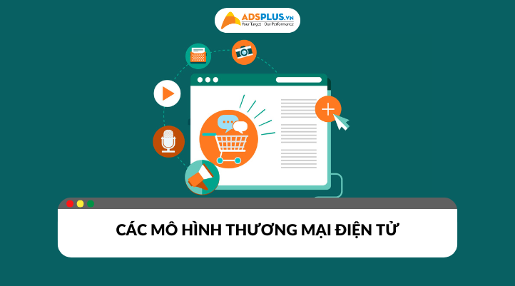 Các mô hình thương mại điện tử phổ biến được doanh nghiệp ứng dụng