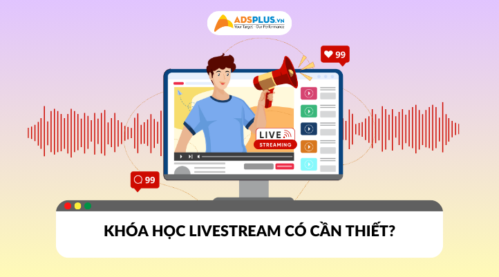 Khóa học livestream​ bán hàng có thật sự cần thiết?