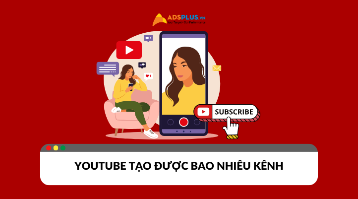 Một tài khoản Youtube tạo được bao nhiêu kênh