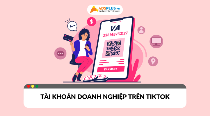 So sánh tài khoản cá nhân và tài khoản doanh nghiệp trên TikTok