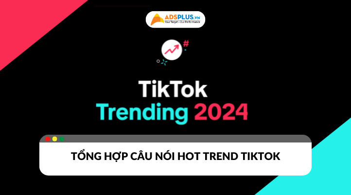 Cập nhật những câu nói trend TikTok