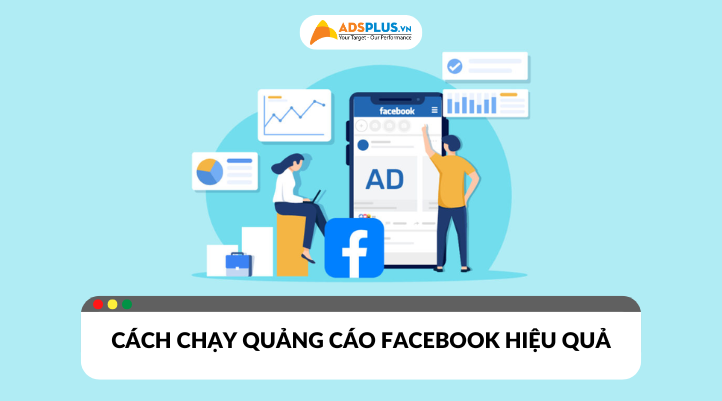 Phương pháp chạy quảng cáo Facebook hiệu quả