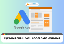 Chính sách Google Ads mới nhất