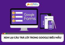 Hướng dẫn cách xem lại câu trả lời trong Google biểu mẫu