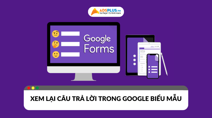 Hướng dẫn cách xem lại câu trả lời trong Google biểu mẫu