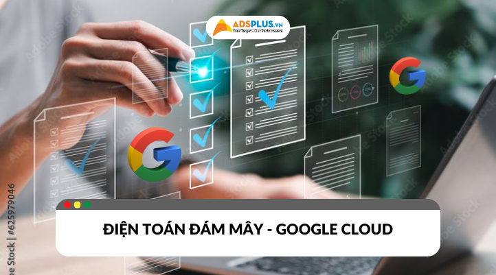 Google Cloud - Giải pháp điện toán đám mây cho doanh nghiệp