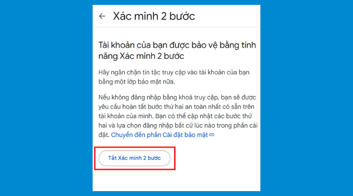 Nhấn vào Tắt Xác minh 2 bước để xóa xác minh tài khoản Google