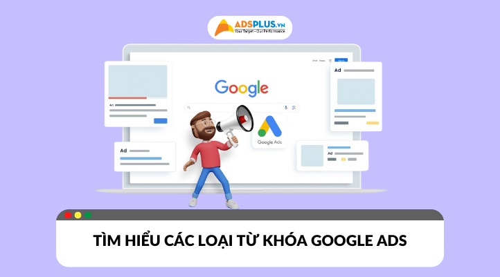 Tìm hiểu ý nghĩa của các loại từ khóa Google Ads