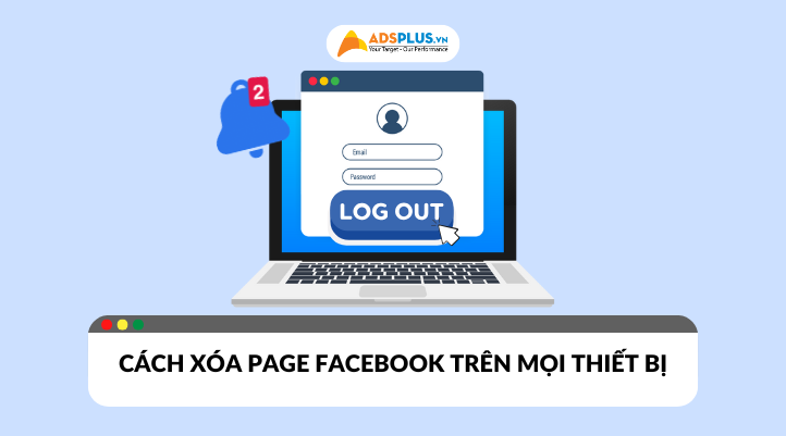 Cách xóa page Facebook​ trên mọi thiết bị