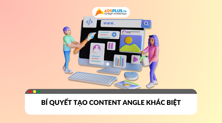 Content Angle là gì? Bí quyết tạo nội dung khác biệt