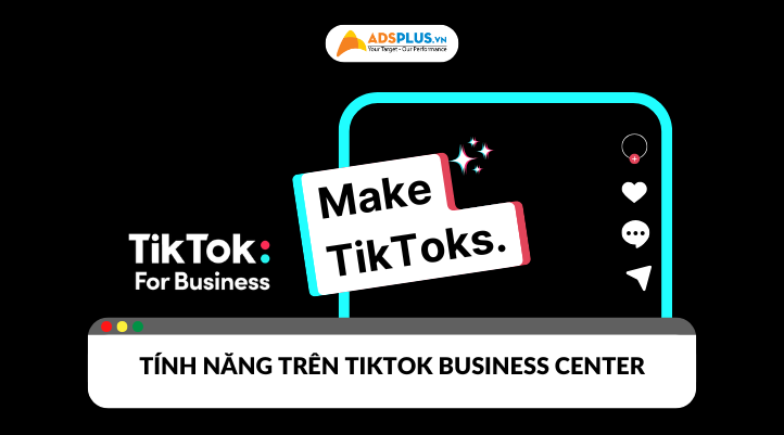 Tổng hợp tính năng cực xịn trên TikTok Business​ Center