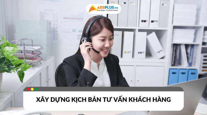 Xây dựng kịch bản khách hàng hiệu quả