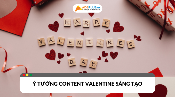 Ý tưởng content Valentine sáng tạo