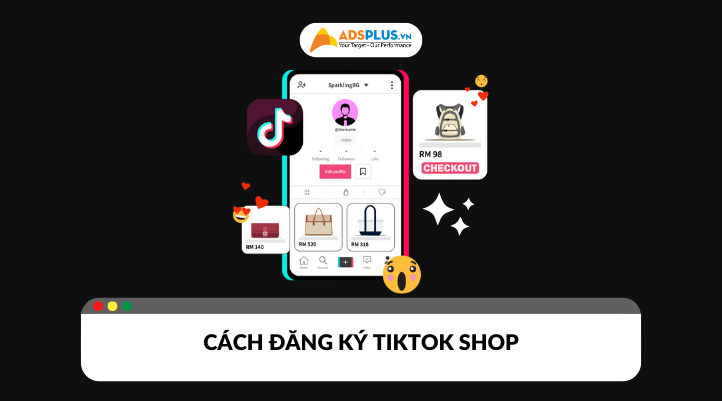 Hướng dẫn chi tiết cách đăng ký TikTok Shop