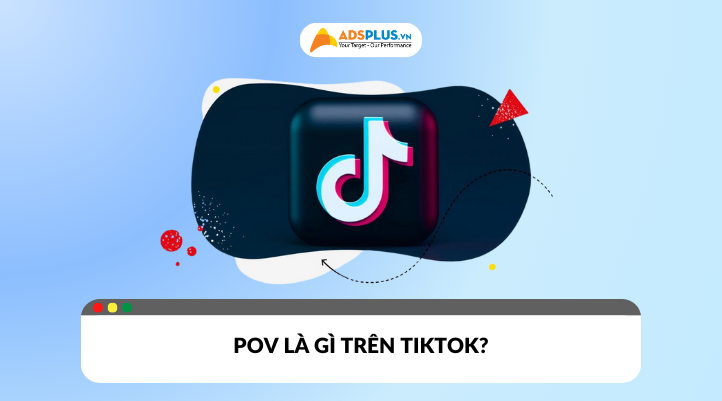 Tìm hiểu POV là gì trên TikTok