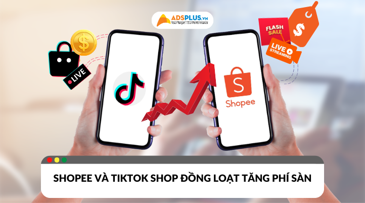 Shopee và TikTok Shop tăng phí sàn đồng loạt