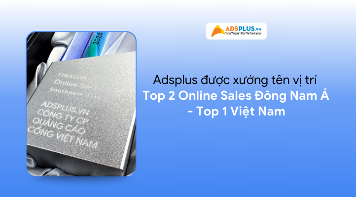 Adsplus được xướng tên ở vị trí Top 2 Online Sales Đông Nam Á - Trở thành agency chạy ads tốt hàng đầu Việt Nam